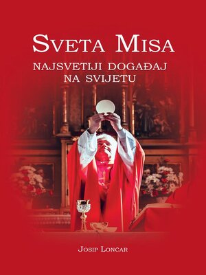 cover image of Sveta Misa. Najsvetiji događaj na svijetu